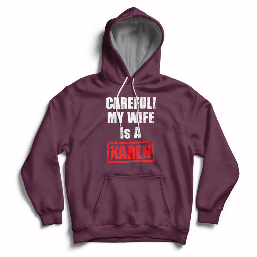 Careful My Wife Is A Karen Funny Saying Humor Hoodie - Wonder Print Shop