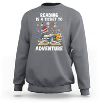 Reading Is A Ticket To Adventure Student Teacher Reading Book Lover Sweatshirt - Wonder Print Shop