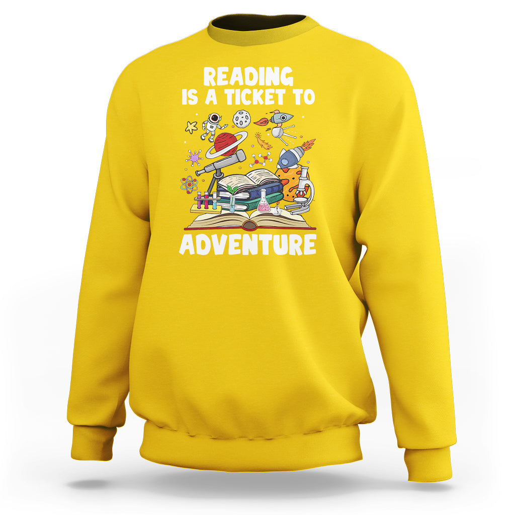 Reading Is A Ticket To Adventure Student Teacher Reading Book Lover Sweatshirt - Wonder Print Shop