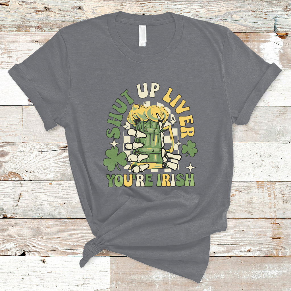 Beer Drinking Saint Patricks Shut Up Liver You're Irish T-Shirt - Wonder Print Shop
