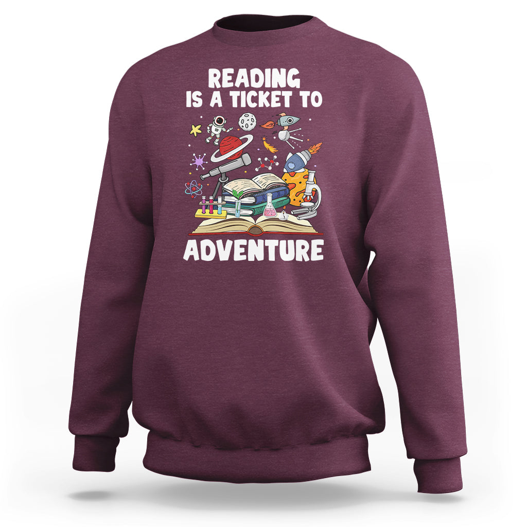 Reading Is A Ticket To Adventure Student Teacher Reading Book Lover Sweatshirt - Wonder Print Shop