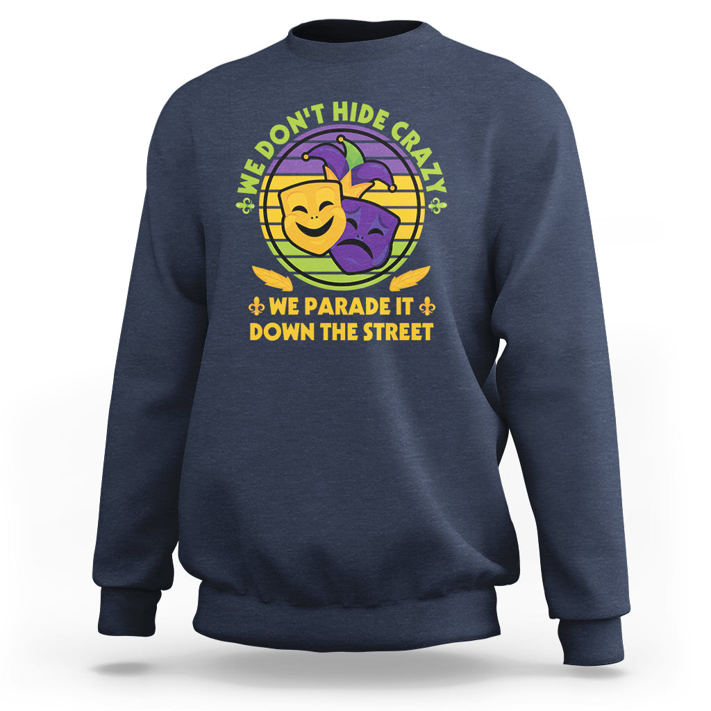We Don't Hide Crazy We Parade It Down The Street Costume Sweatshirt - Wonder Print Shop