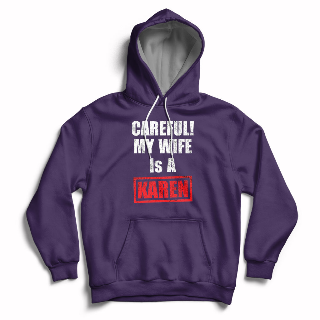 Careful My Wife Is A Karen Funny Saying Humor Hoodie - Wonder Print Shop