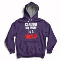 Careful My Wife Is A Karen Funny Saying Humor Hoodie - Wonder Print Shop
