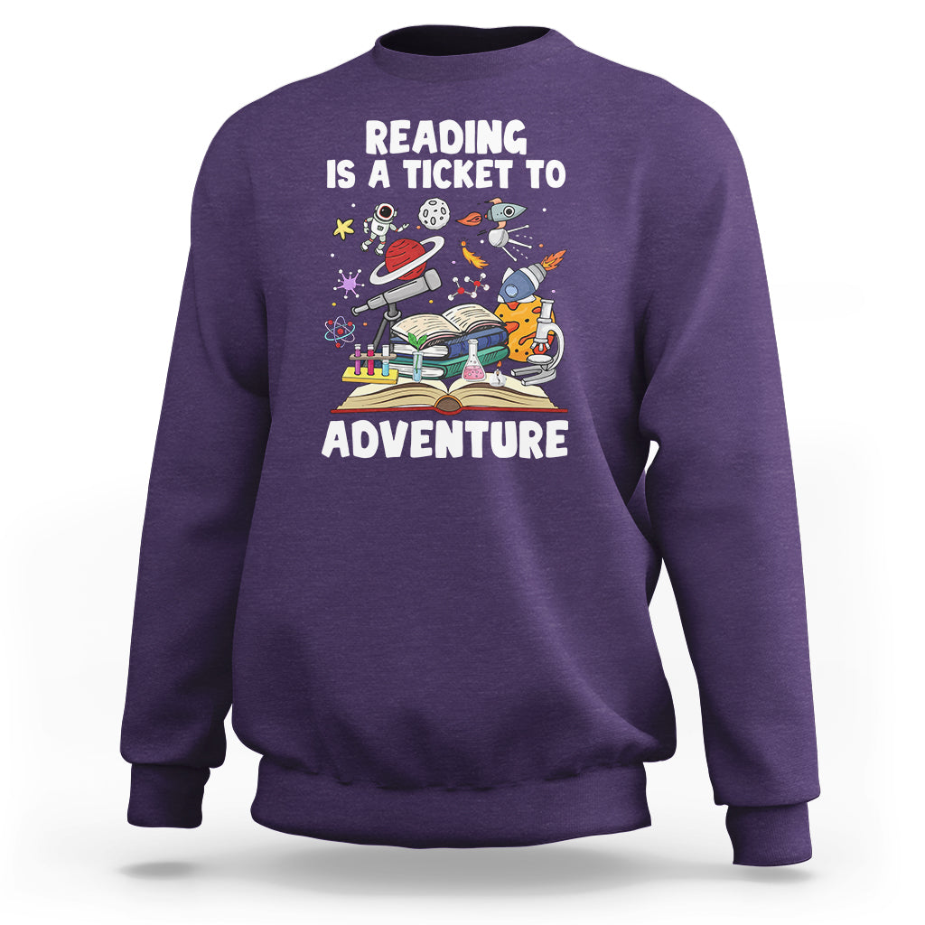 Reading Is A Ticket To Adventure Student Teacher Reading Book Lover Sweatshirt - Wonder Print Shop