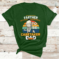 Any Man Can Be A Father But It Takes Someone Special To Be A Caretaker Dad T Shirt - Wonder Print Shop