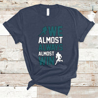 Retro We Almost Always Almost Win Football Season T-Shirt - Wonder Print Shop