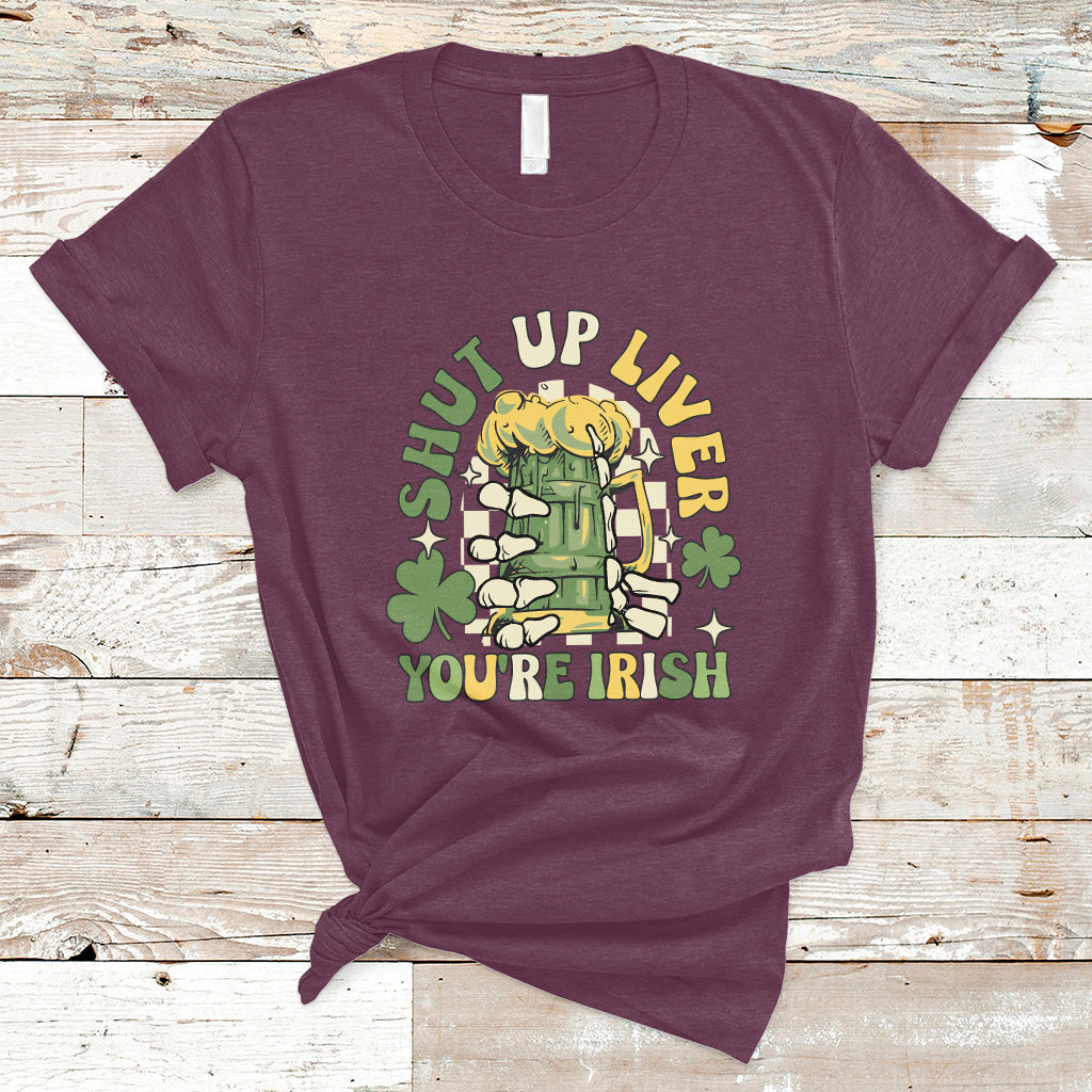 Beer Drinking Saint Patricks Shut Up Liver You're Irish T-Shirt - Wonder Print Shop