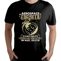 Aerospace Engineer It's Not Like It's Rocket Science oh Wait, Yes It Is, Aerospace Engineer T Shirt - Wonder Print Shop