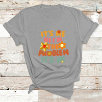 Funny Quote It's Me Hi I'm The Problem It's Me T Shirt - Wonder Print Shop
