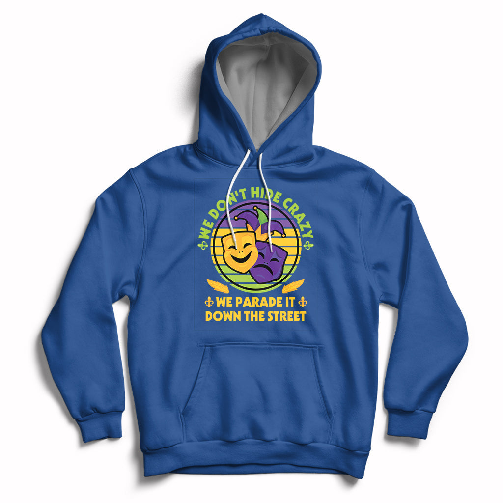 We Don't Hide Crazy We Parade It Down The Street Costume Hoodie - Wonder Print Shop
