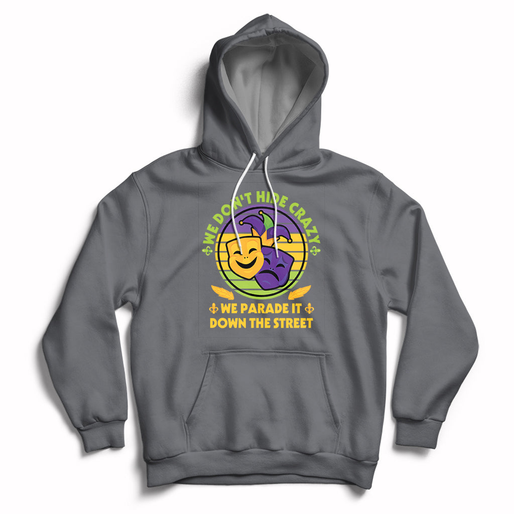 We Don't Hide Crazy We Parade It Down The Street Costume Hoodie - Wonder Print Shop