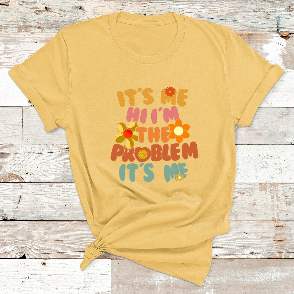 Funny Quote It's Me Hi I'm The Problem It's Me T Shirt - Wonder Print Shop