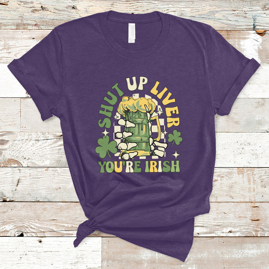 Beer Drinking Saint Patricks Shut Up Liver You're Irish T-Shirt - Wonder Print Shop