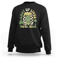 Beer Drinking Saint Patricks Shut Up Liver You're Irish Sweatshirt - Wonder Print Shop