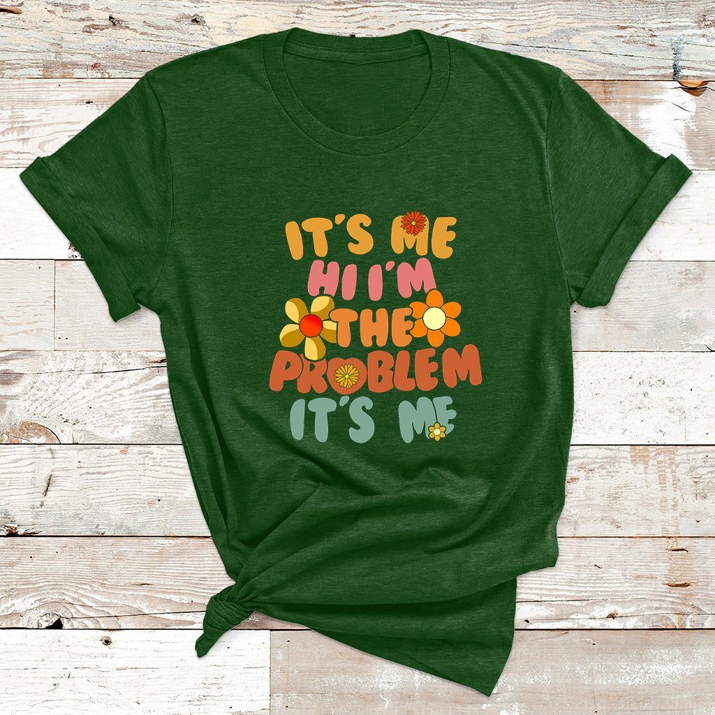 Funny Quote It's Me Hi I'm The Problem It's Me T Shirt - Wonder Print Shop