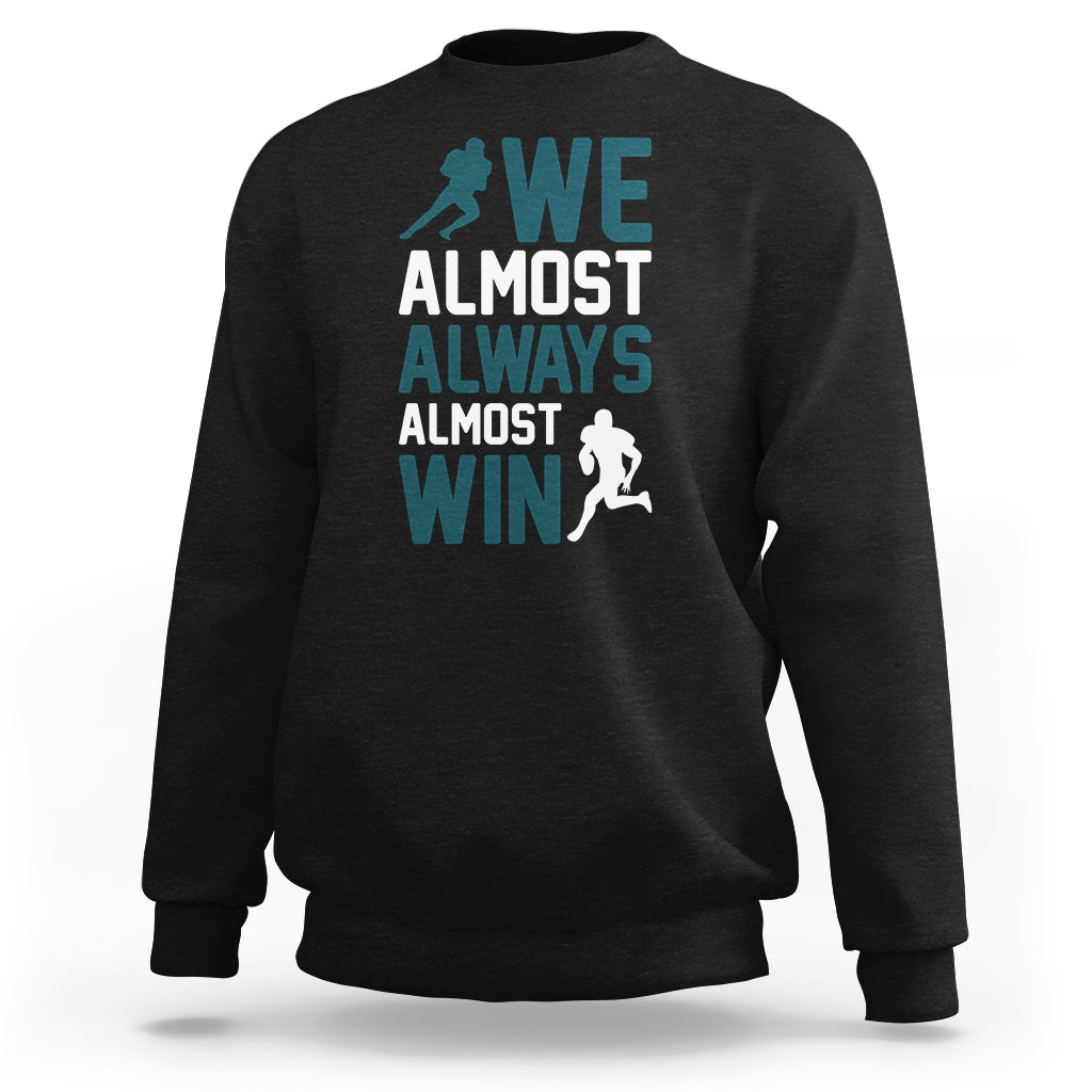 Retro We Almost Always Almost Win Football Season Sweatshirt - Wonder Print Shop