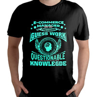E-Commerce Manager We Do Precision Guess Work Based On Questionable Knowlegde, Ecommerce Manager T Shirt - Wonder Print Shop
