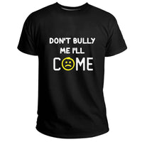Don't Bully Me I'll Come Funny Sarcastic Quote, Sarcastic Quote T Shirt - Wonder Print Shop