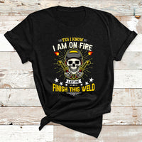 Yes I Know I Am On Fire Welding Metal Worker Welder Welding T Shirt - Wonder Print Shop