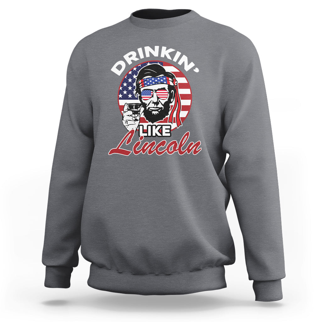 Drinking Like Lincoln 4th of July Men Abraham American Flag Sweatshirt - Wonder Print Shop