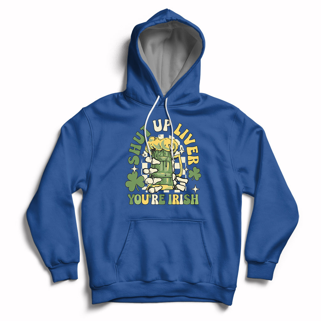 Beer Drinking Saint Patricks Shut Up Liver You're Irish Hoodie - Wonder Print Shop