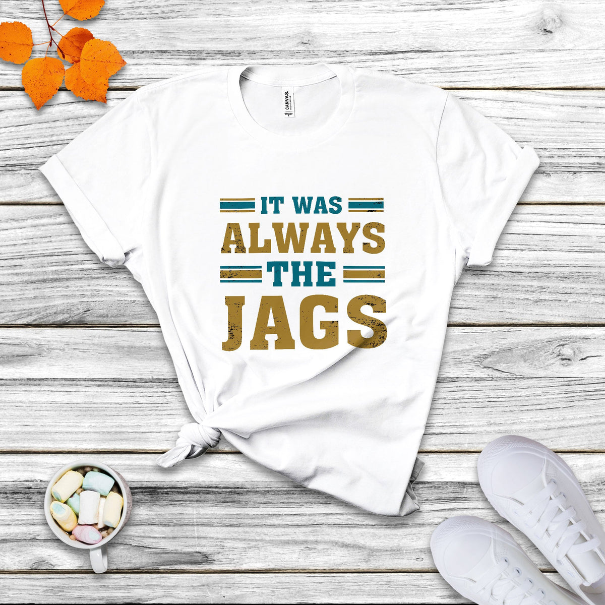 It Was Always The Jags Funny Saying Jaguar T Shirt - Wonder Print Shop