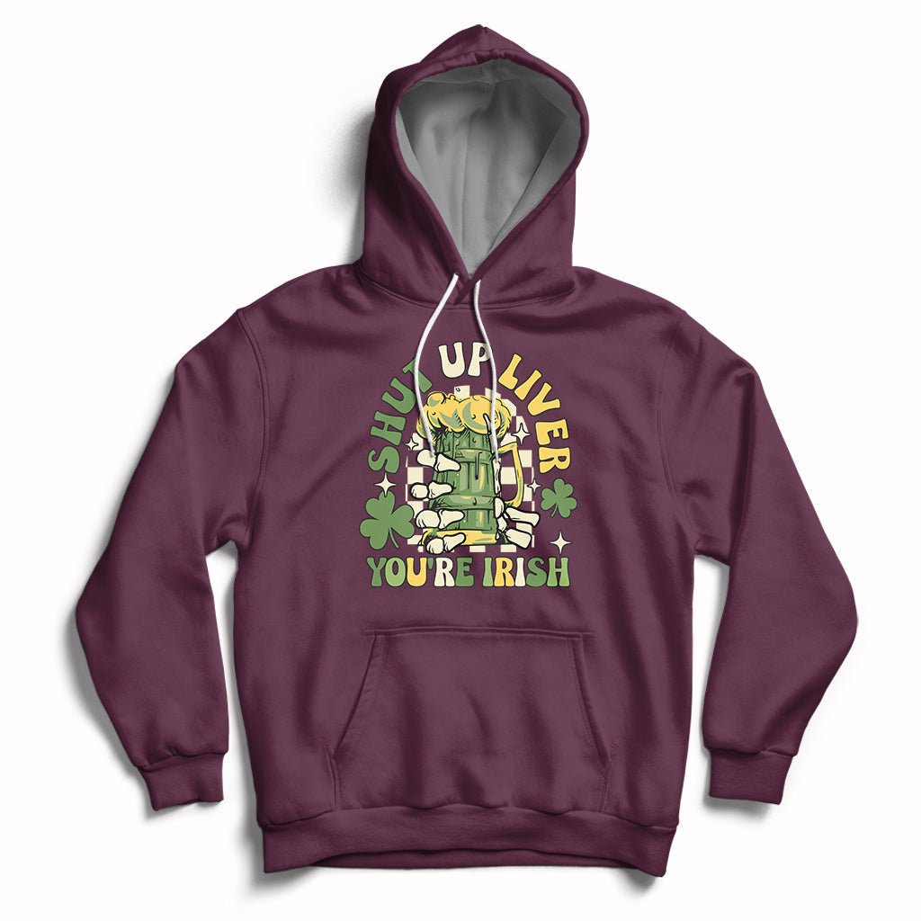 Beer Drinking Saint Patricks Shut Up Liver You're Irish Hoodie - Wonder Print Shop