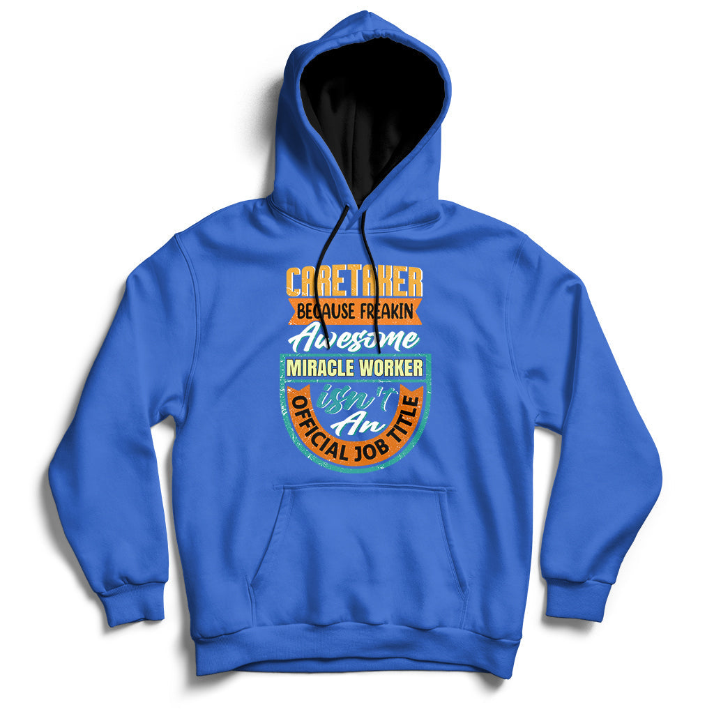Caretaker Because Freakin Awesome Miracle Worker Hoodie - Wonder Print Shop
