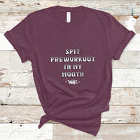 Funny Spit Preworkout In My Mouth Funny Gym Workout Saying T-Shirt - Wonder Print Shop