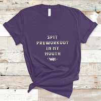 Funny Spit Preworkout In My Mouth Funny Gym Workout Saying T-Shirt - Wonder Print Shop
