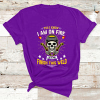 Yes I Know I Am On Fire Welding Metal Worker Welder Welding T Shirt - Wonder Print Shop