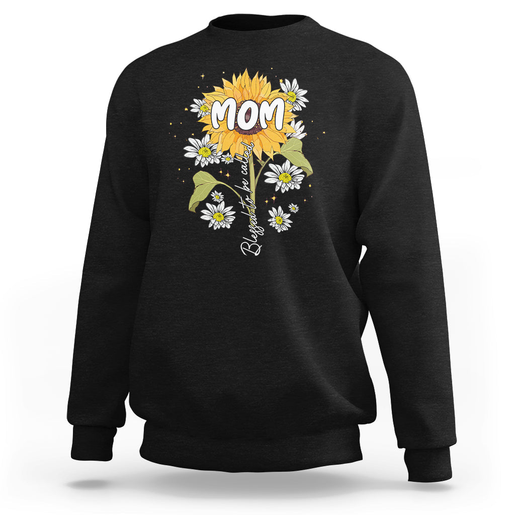Blessed To Be Called Mom Happy Mother's Day My Sunshine Sunflower Sweatshirt - Wonder Print Shop