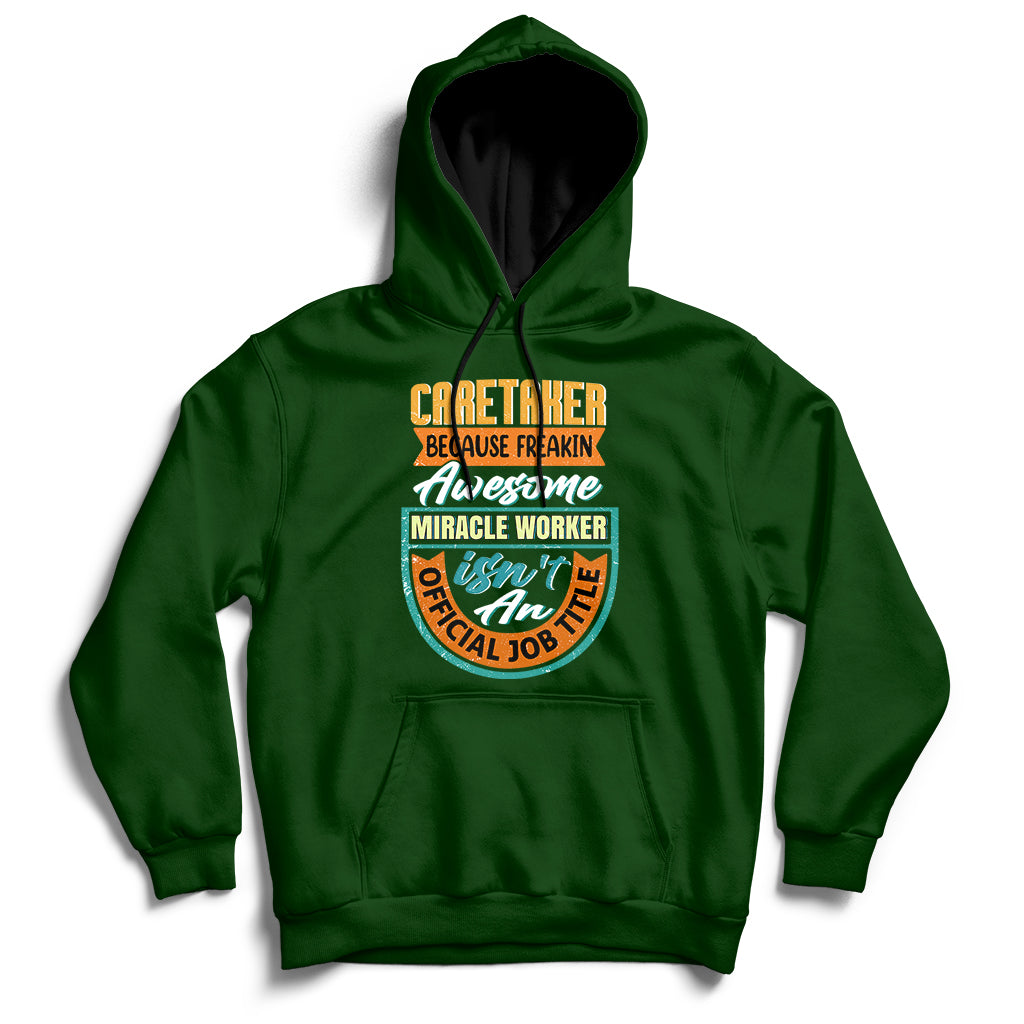 Caretaker Because Freakin Awesome Miracle Worker Hoodie - Wonder Print Shop
