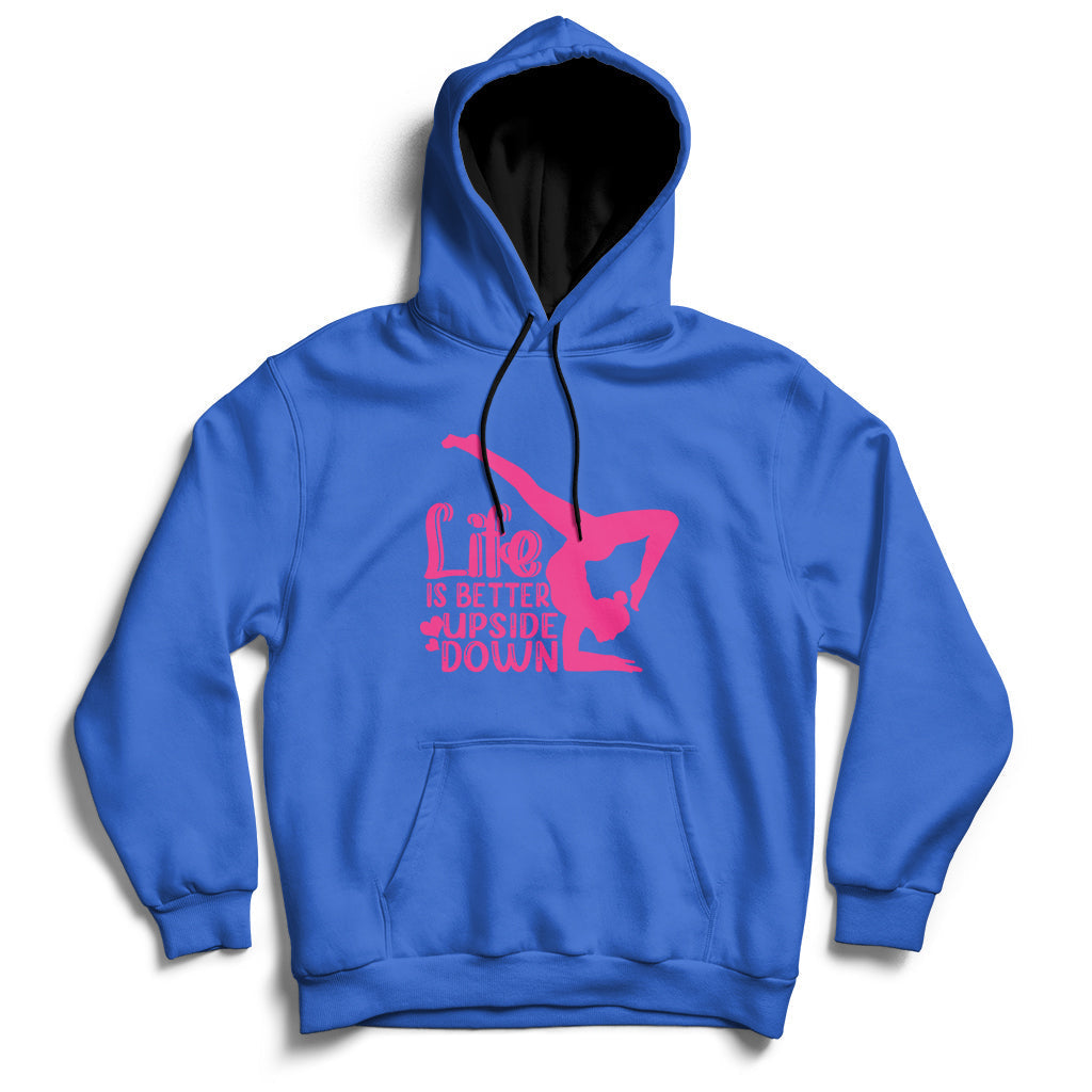 Yoga Saying Life Is Better Upside Down Dancer Gymnast Hoodie - Wonder Print Shop