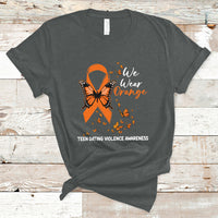 We Wear Orange To Support Teen Dating Violence Awareness T-Shirt - Wonder Print Shop