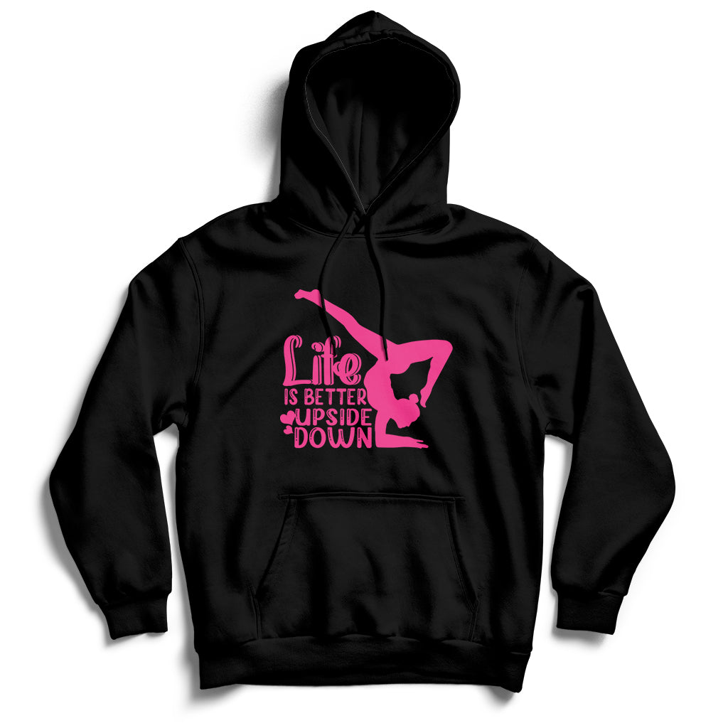 Yoga Saying Life Is Better Upside Down Dancer Gymnast Hoodie - Wonder Print Shop