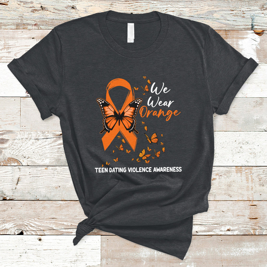 We Wear Orange To Support Teen Dating Violence Awareness T-Shirt - Wonder Print Shop