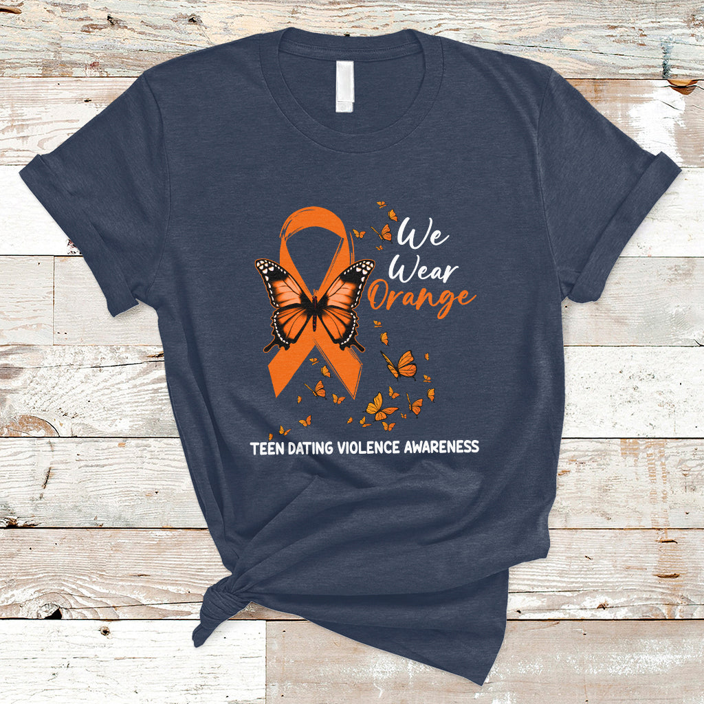 We Wear Orange To Support Teen Dating Violence Awareness T-Shirt - Wonder Print Shop