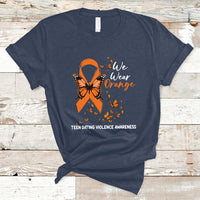 We Wear Orange To Support Teen Dating Violence Awareness T-Shirt - Wonder Print Shop