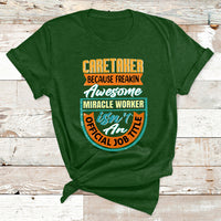 Caretaker Because Freakin Awesome Miracle Worker T Shirt - Wonder Print Shop