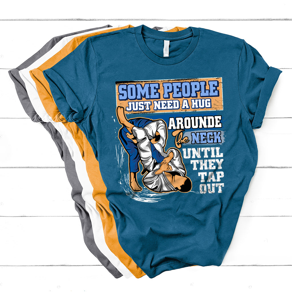 Some People Just Need A Hug-Brazilian Jiu Jitsu MMA BJJ T Shirt - Wonder Print Shop