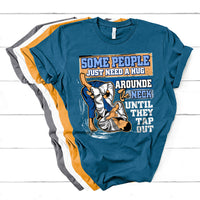 Some People Just Need A Hug-Brazilian Jiu Jitsu MMA BJJ T Shirt - Wonder Print Shop
