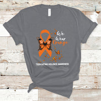 We Wear Orange To Support Teen Dating Violence Awareness T-Shirt - Wonder Print Shop