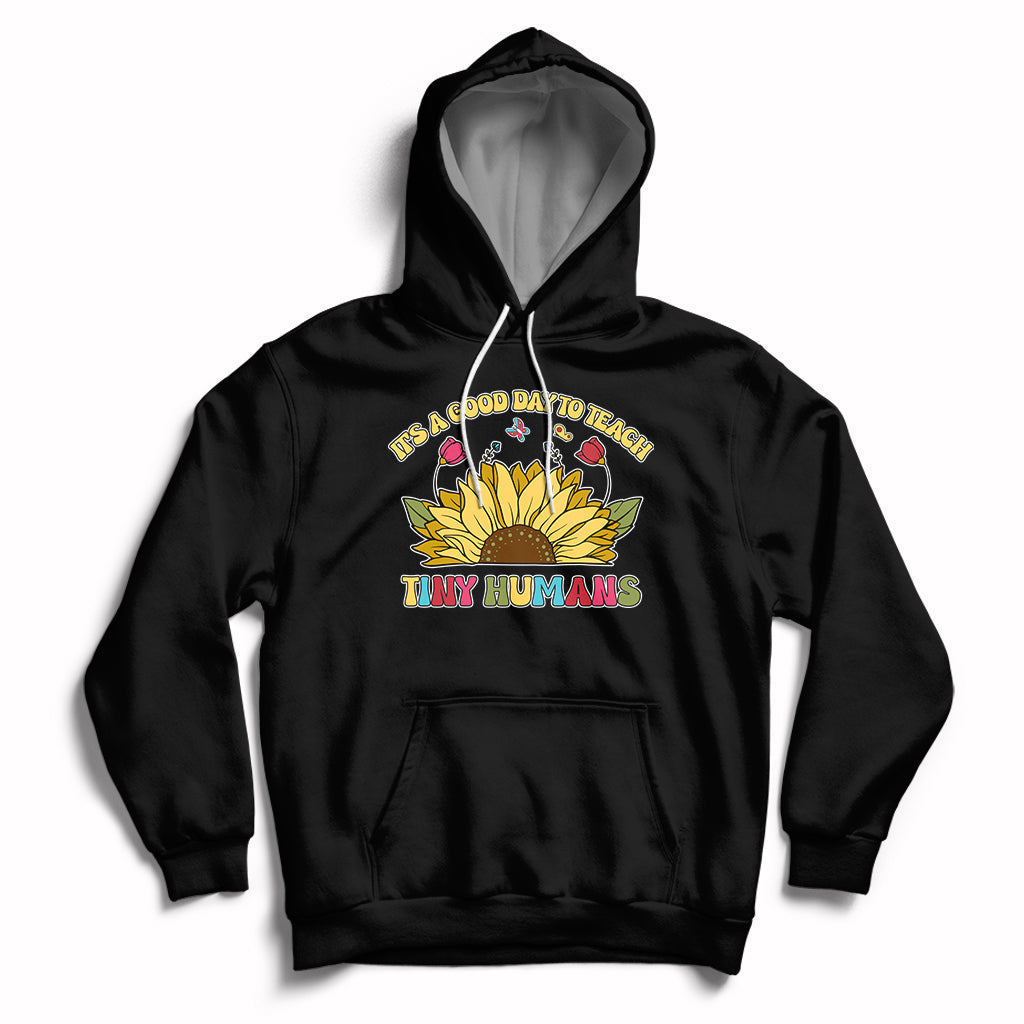 Kindergarten Teacher It's A Good Day To Teach Tiny Humans Sunflower Hoodie - Wonder Print Shop