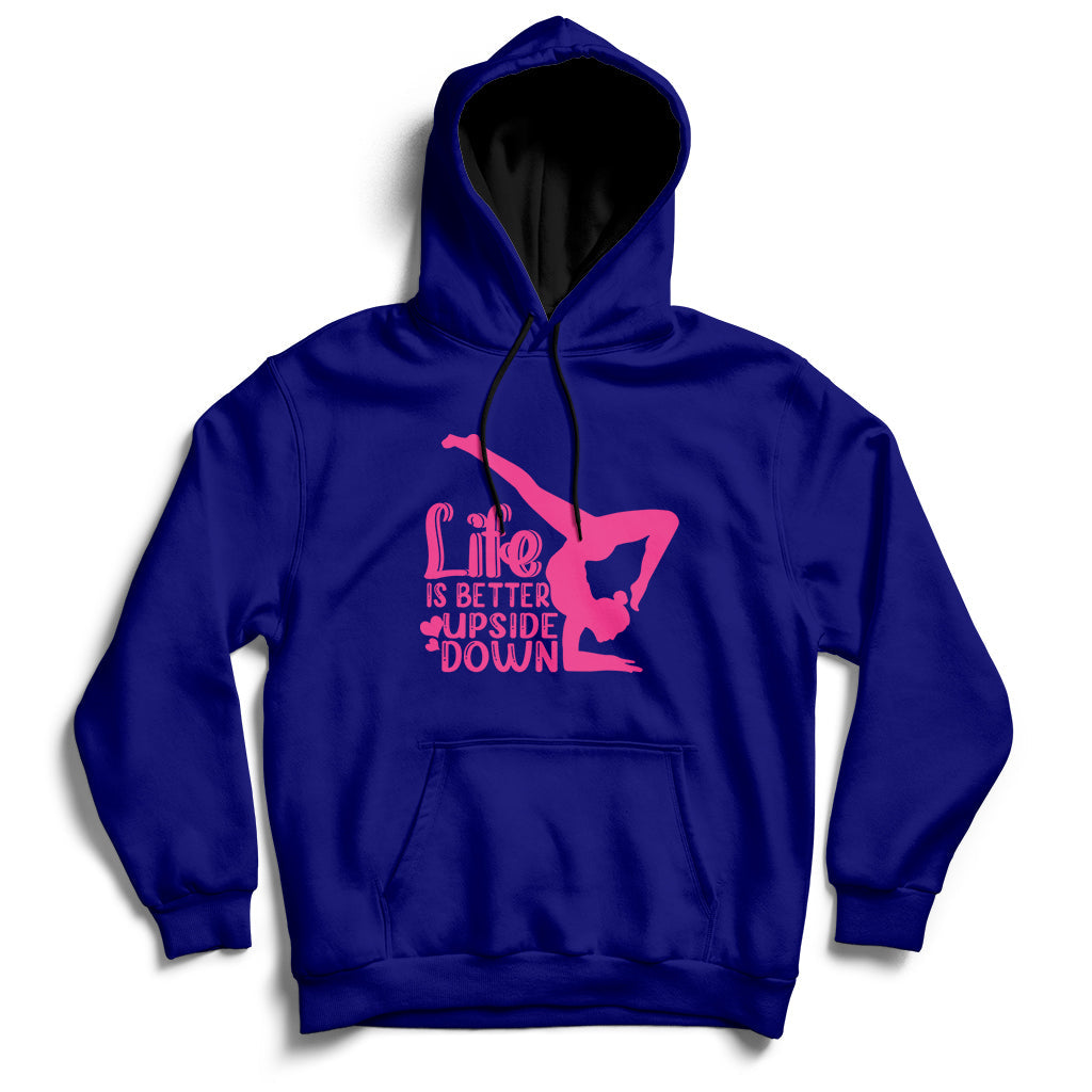 Yoga Saying Life Is Better Upside Down Dancer Gymnast Hoodie - Wonder Print Shop