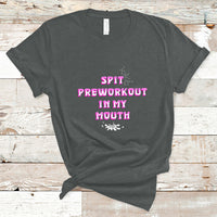 Funny Spit Preworkout In My Mouth Funny Gym Workout Saying T-Shirt - Wonder Print Shop