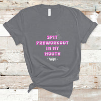 Funny Spit Preworkout In My Mouth Funny Gym Workout Saying T-Shirt - Wonder Print Shop