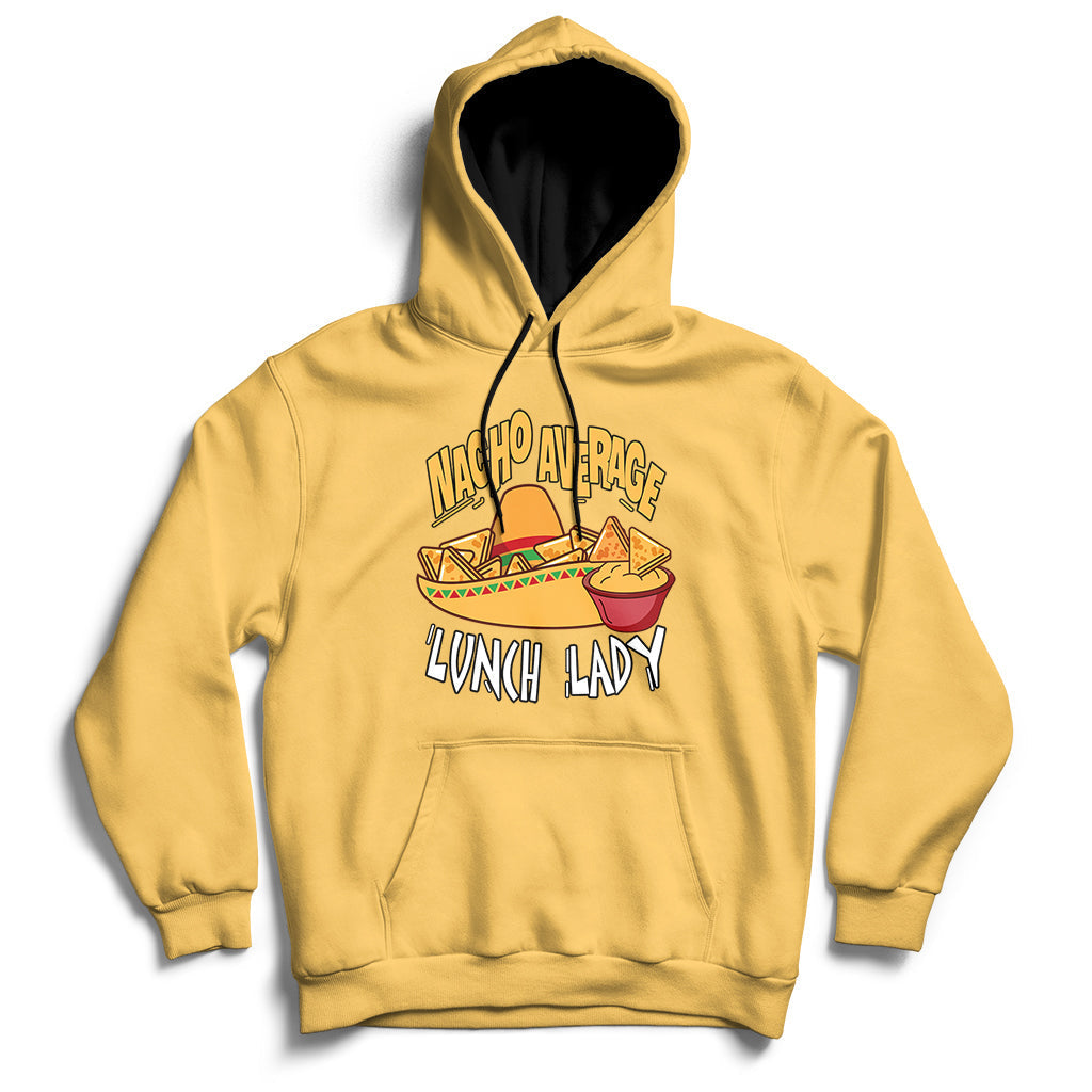 Yellow pullover hoodie with kangaroo pocket and 'Nacho Average Lunch Lady' graphic.