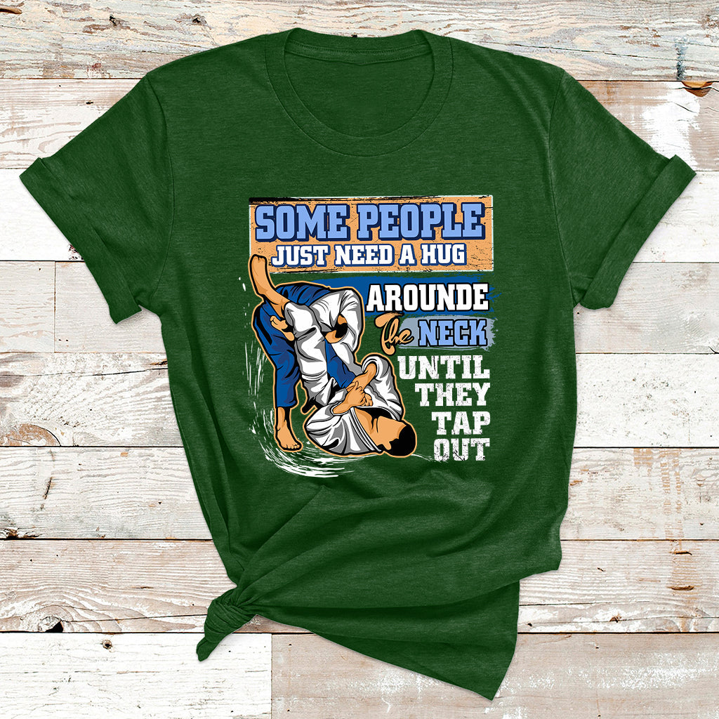 Some People Just Need A Hug-Brazilian Jiu Jitsu MMA BJJ T Shirt - Wonder Print Shop